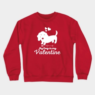 My Dog is My Valentine, Valentine's Day Crewneck Sweatshirt